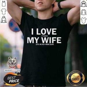 Positive I Love It When My Wife Lets Me Play 4 Video Games Shirt