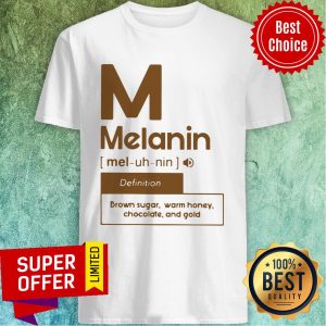 Nice M Melanin Brown Sugar Warm Honey Chocolate And Gold Shirt
