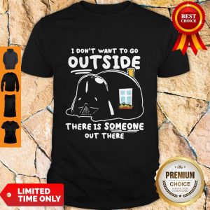 Star Wars Darth Vader Home I Dont Want To Go Outside There Is Someone Out There Shirt