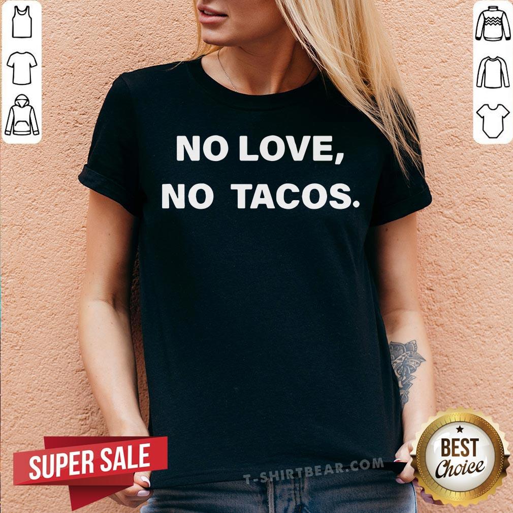 Official No Love No Tacos Shirt