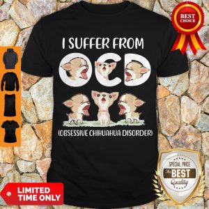 Premium I Suffer From Obsessive Chihuahua Disorder Shirt