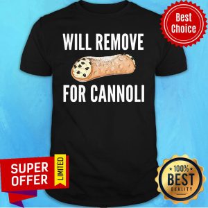 Premium Will Remove For Cannoli Shirt