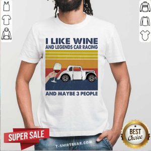 Awesome I Like Wine And Legends Car Racing And Maybe People Vintage Retro Shirt