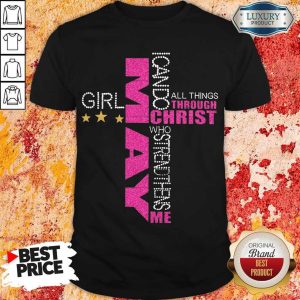 Nice May Girl I Can Do All Things Through Christ Who Strengthens Me Shirt