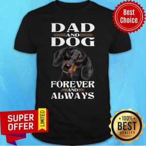Nice Dad And Dog Forever And Always Shirt