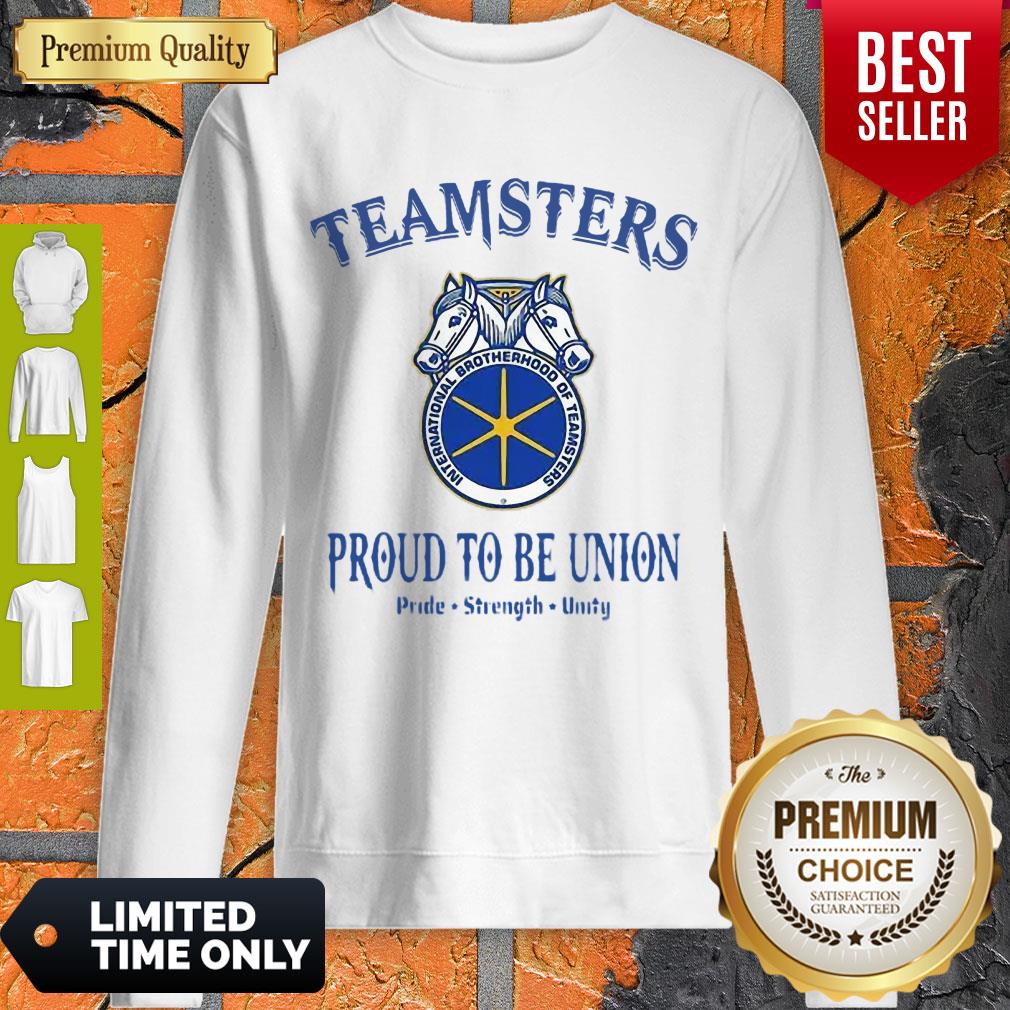 Good Teamsters Proud To Be Union Pride Strength Unity Shirt