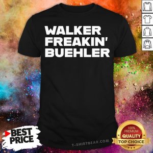Pretty Walker Freakin' Buehler Shirt