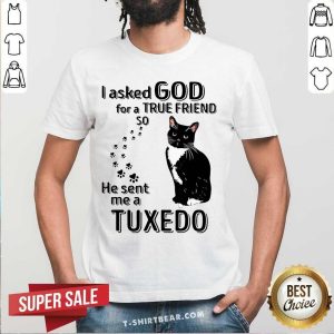Awesome Black Cat I Asked God For A True Friend So He Sent Me A Tuxedo Shirt