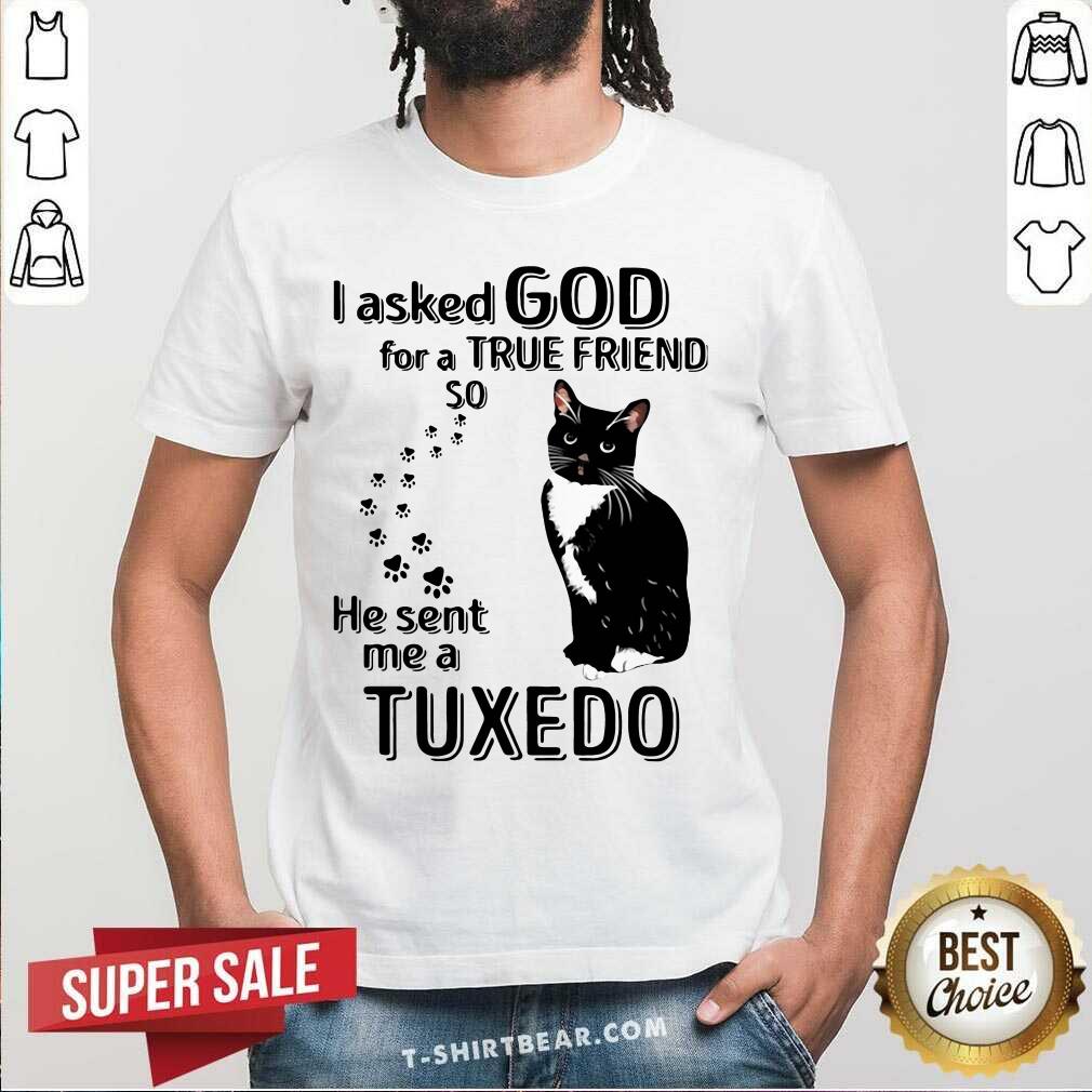 Awesome Black Cat I Asked God For A True Friend So He Sent Me A Tuxedo Shirt