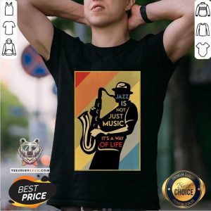Nice Jazz Is Not Just Music It's A Way Of Life Shirt
