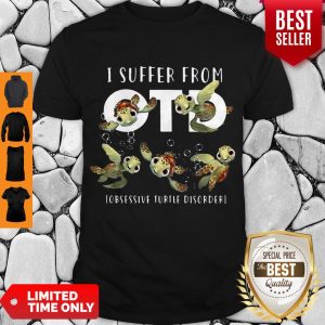 Top I Suffer From OTD Obsessive Turtle Disorder Shirt