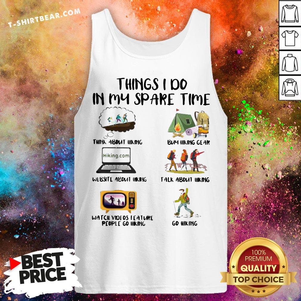 Cool Things I Do In My Spare Time Think About Hinking Shirt