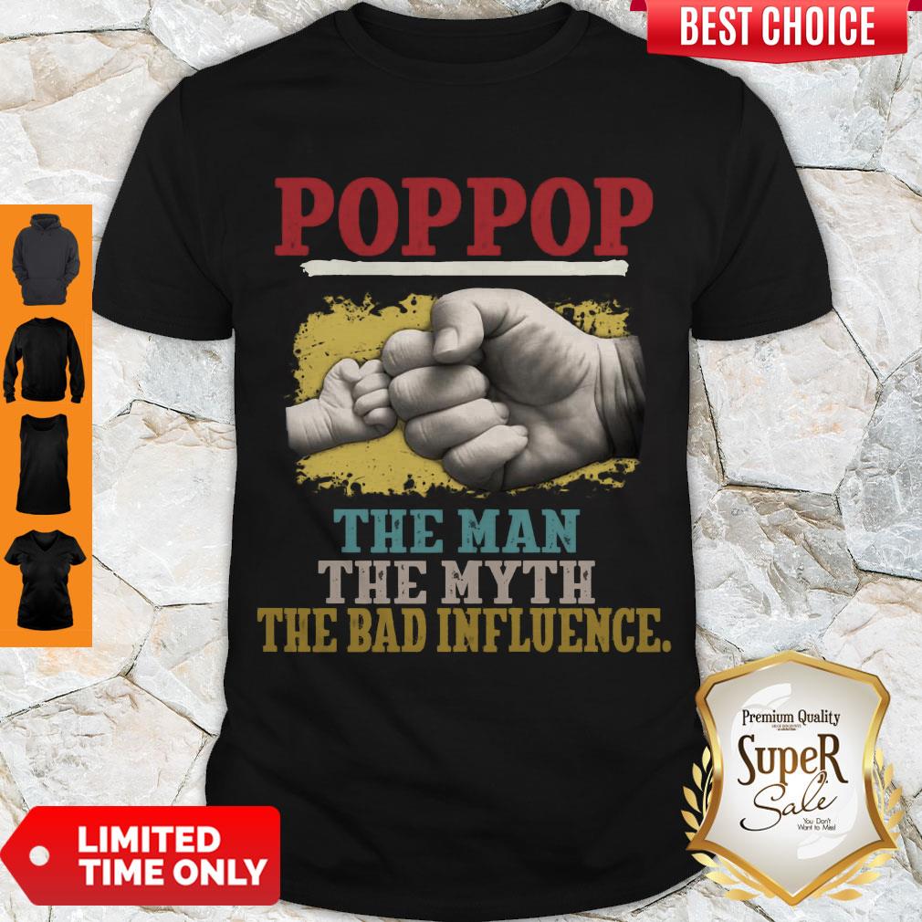NICE POP POP THE MAN THE MYTH THE BAD INFLUENCE HANDS SHIRT