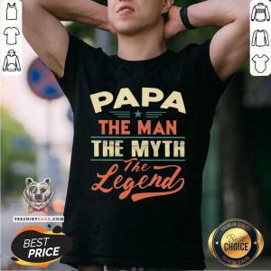 Papa The Man The Myth The Legend Shirt
