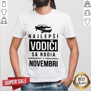 Original Car Najlepsi Vodici Sa Rodia Novembri Shirt