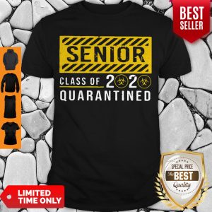 Funny Senior Class 2020 Of The Quarantined Sign Shirt