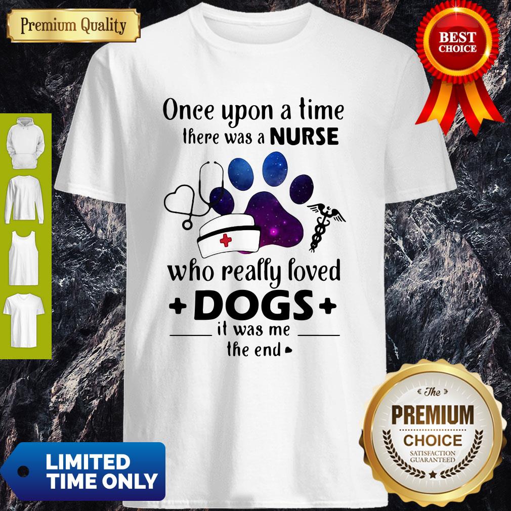 Once Upon A Time There Was Nurse Who Really Loved Dogs Shirt