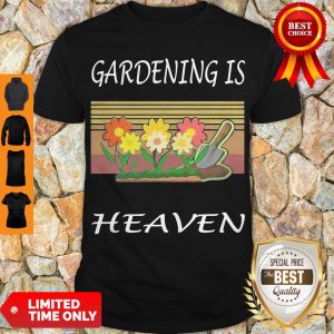 Pretty Gardening Is Heaven Vintage Shirt