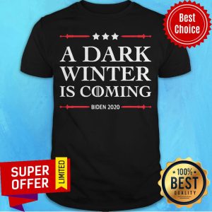 Funny A Dark Winter Is Coming Joe Biden 2020 Stars Election Shirt