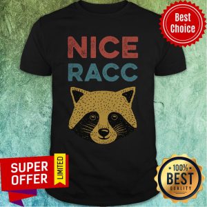 Nice Racc Raccoon Shirt