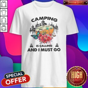 Funny Camping Is Calling And I Must Go Shirt