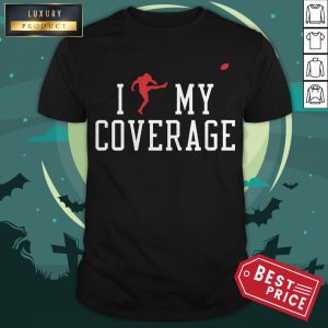 I Outkicked My Coverage Shirt