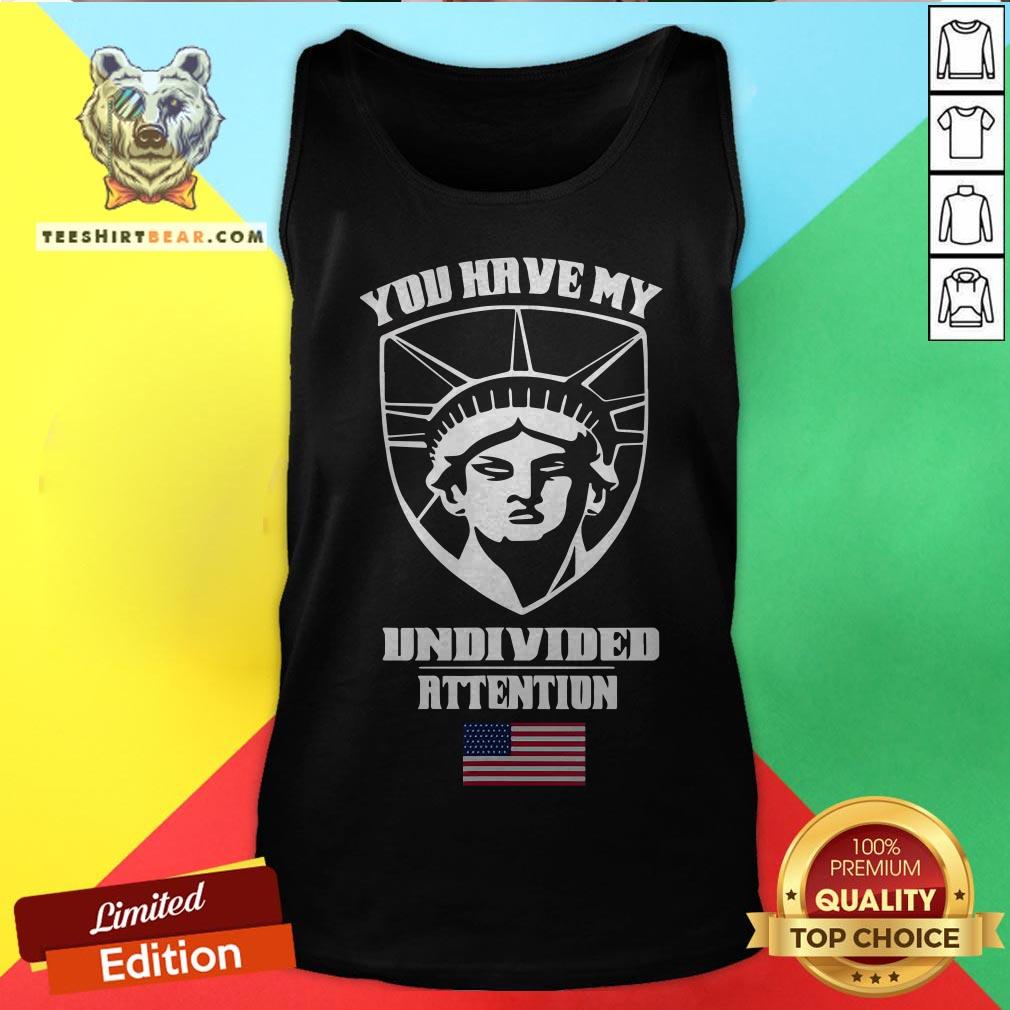 Angry Statue Of Liberty You Have My Undivided Attention T-Shirt