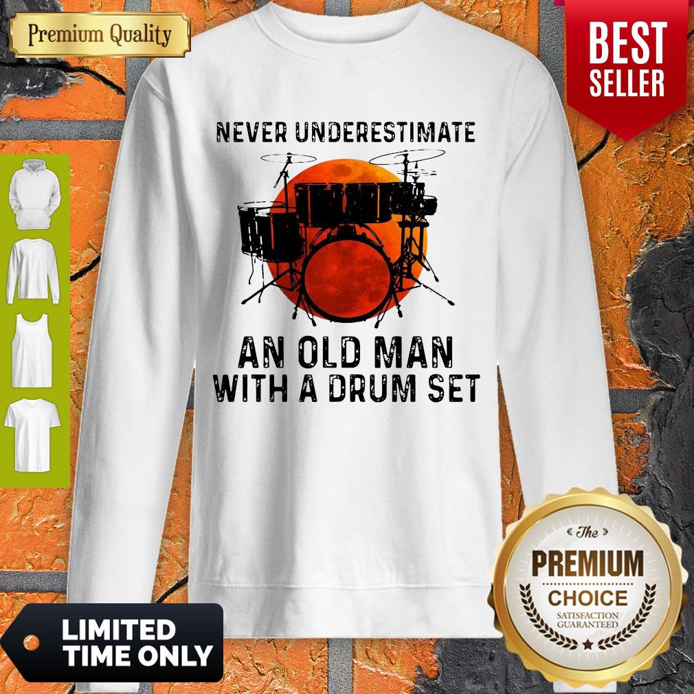 Good Never Underestimate An Old Man With A Drum Set Shirt