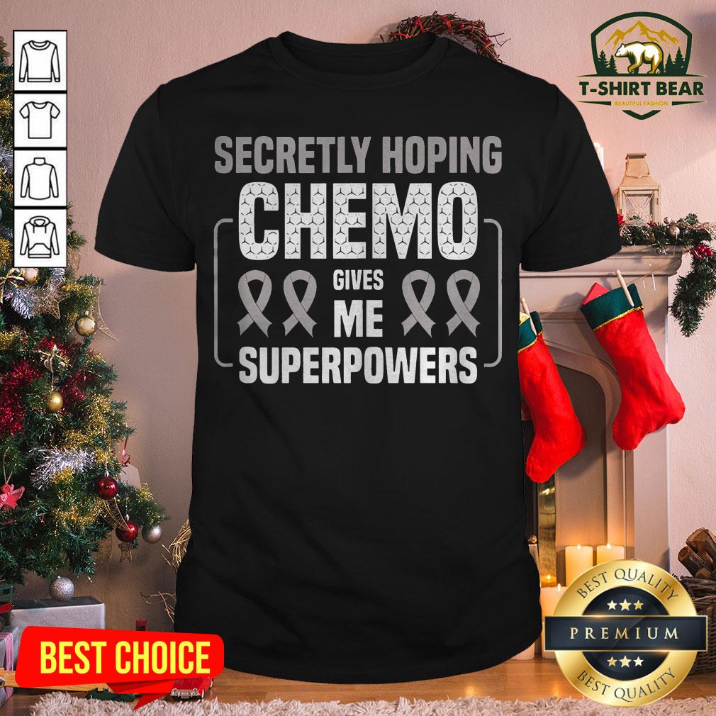 Top Secretly Hoping Chemo Gives Me Superpowers Lung Cancer Shirt
