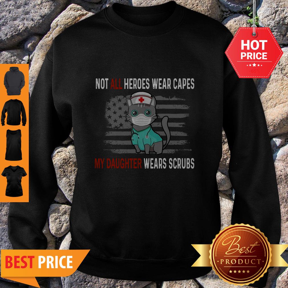 Cat Not All Heroes Wear Capes My Daughter Wears Scrubs American Flag Shirt