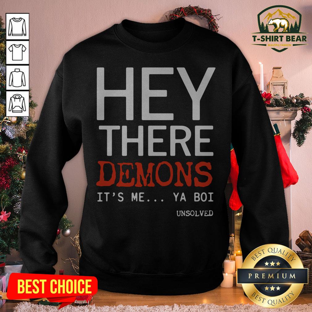 Top Hey There Demons It's Me Ya Boi Unsolved Shirt