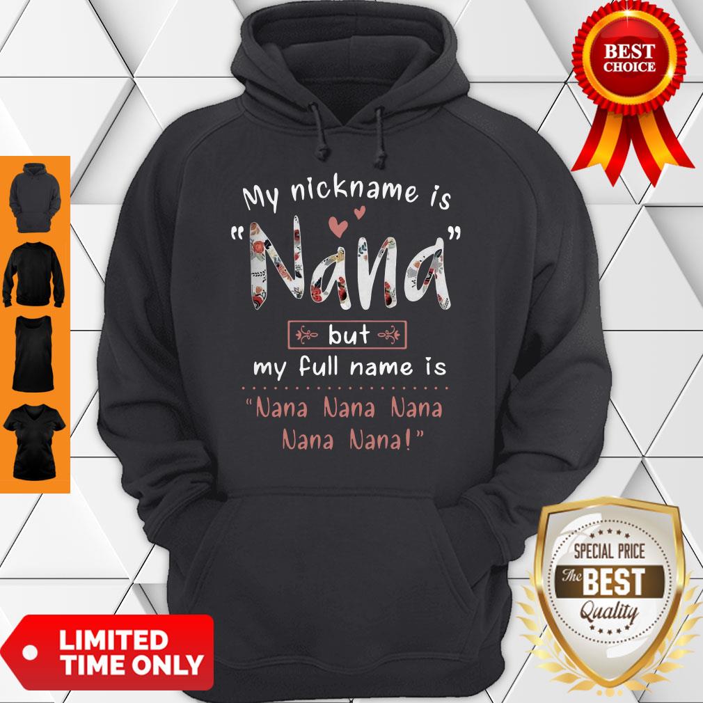 My Nickname Is Nana But My Full Name Is Nana Flowers Shirt