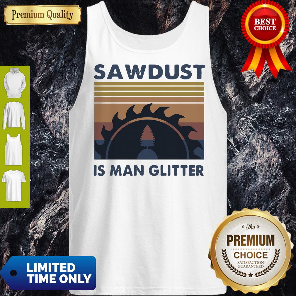 Sawdust Is Man Glitter Vintage Shirt