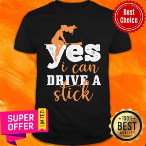 Yes I Can Drive A Stick Witch Shirt