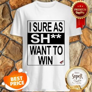 Nice I Sure As Shit Want To Win Arizona Coyotes Logo Shirt