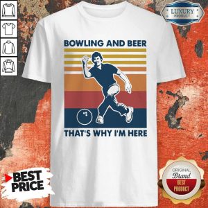 Bowling And Beer That’s Why I’m Here Vintage Women’s Shirt