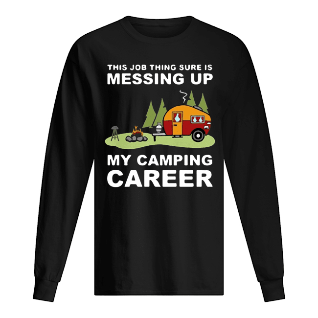 This Job Thing Sure Is Messing Up My Camping Career