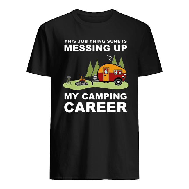 This Job Thing Sure Is Messing Up My Camping Career