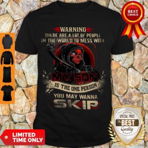 Pretty Skull Warning There Are A Lot Of People In The World To Mess With My Son Shirt