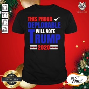 Cute This Proud Deplorable Will Vote Trump 2020 Shirt