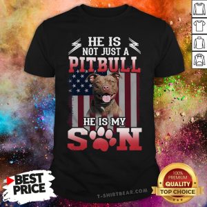 He Is Not Just A Pitbull Se Is My Son American Flag Shirt