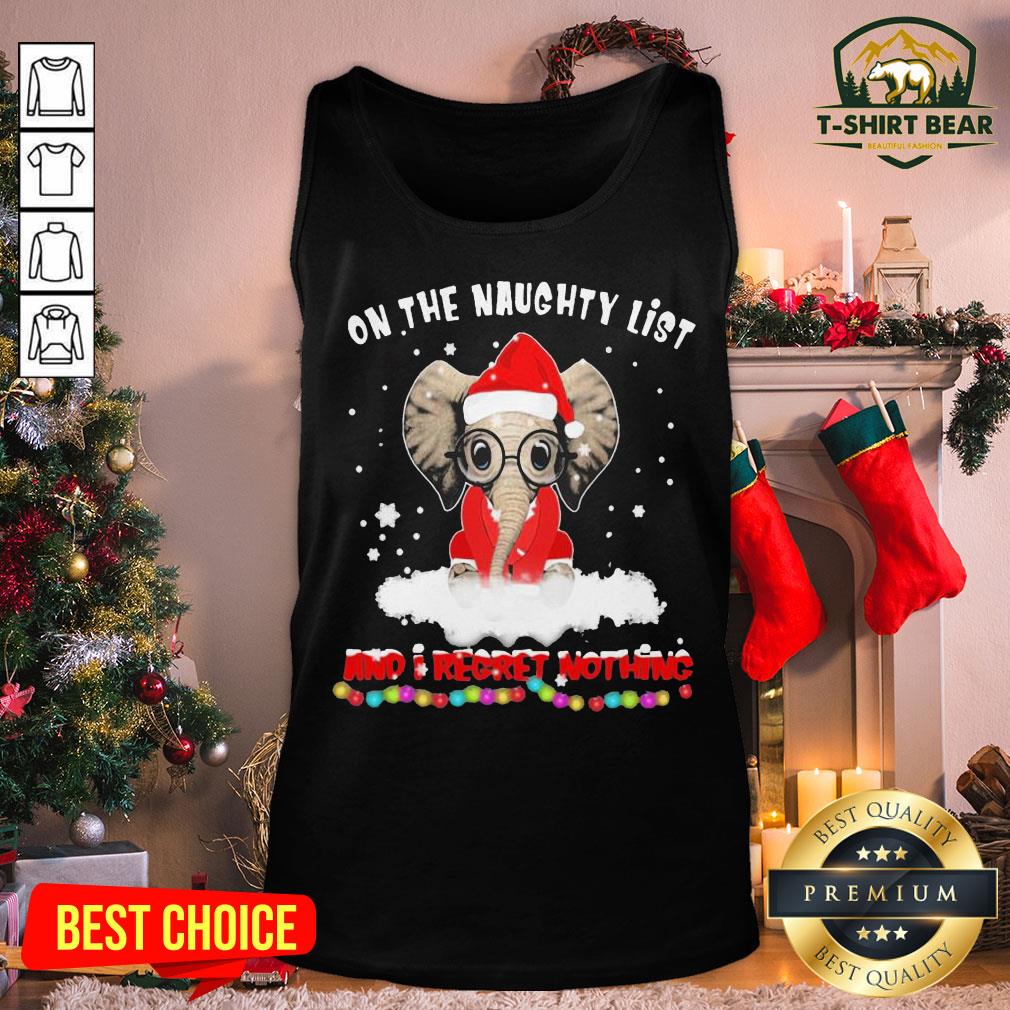 Hot Santa Elephant On The Naughty List And I Regret Nothing Christmas Shirt