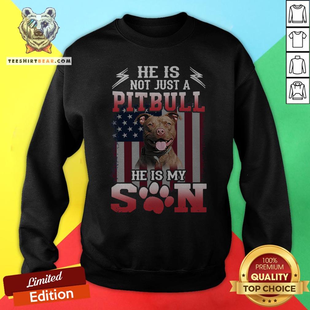 He Is Not Just A Pitbull Se Is My Son American Flag Shirt