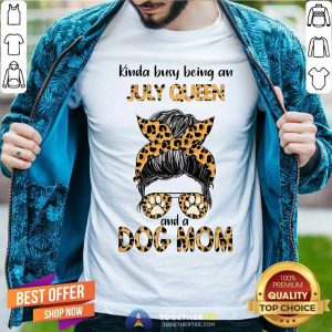 Kinda Busy Being An July Queen Dog Mom Leopard Shirt