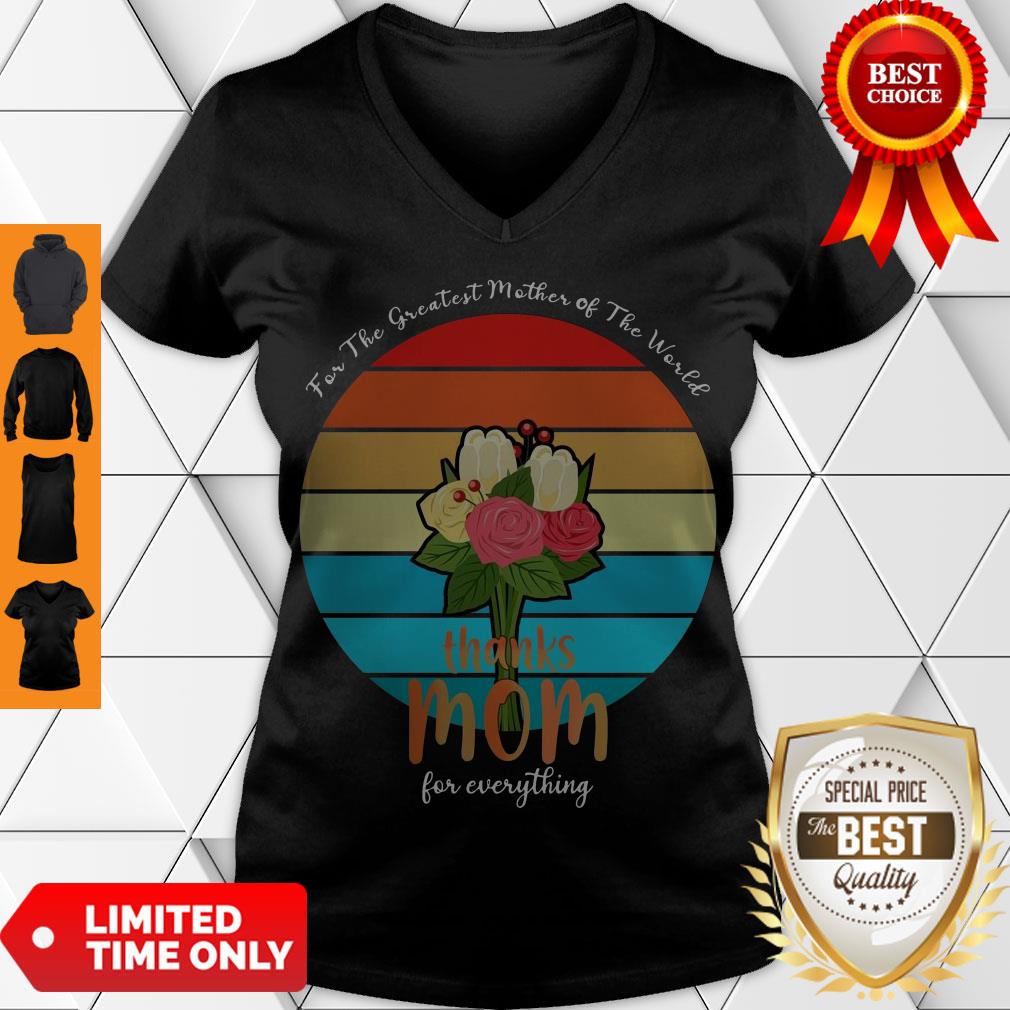 For The Greatest Mother Of The World Thanks Mom For Everything Vintage Shirt