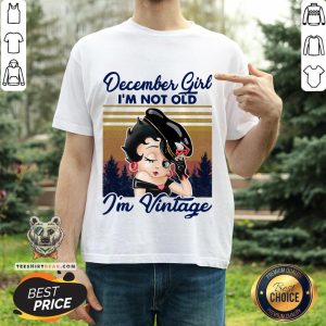Cute December Girl I’m Not Old I’m Vintage Shirt