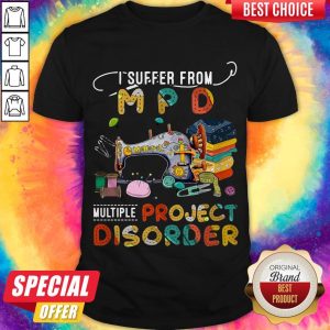 Premium I Suffer From MPD Multiple Project Disorder Shirt