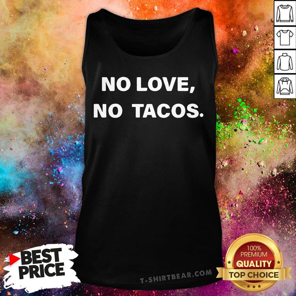 Official No Love No Tacos Shirt