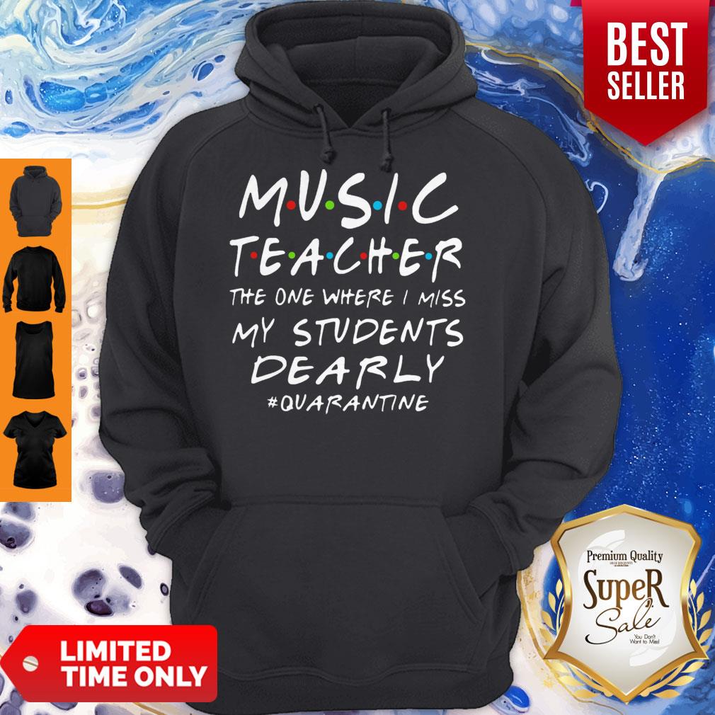 Music Teacher The One Where I Miss My Students Dearly #Quarantine Shirt