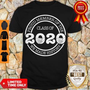 Good Proud Member Of The Class 2020 Mask We Made History Shirt